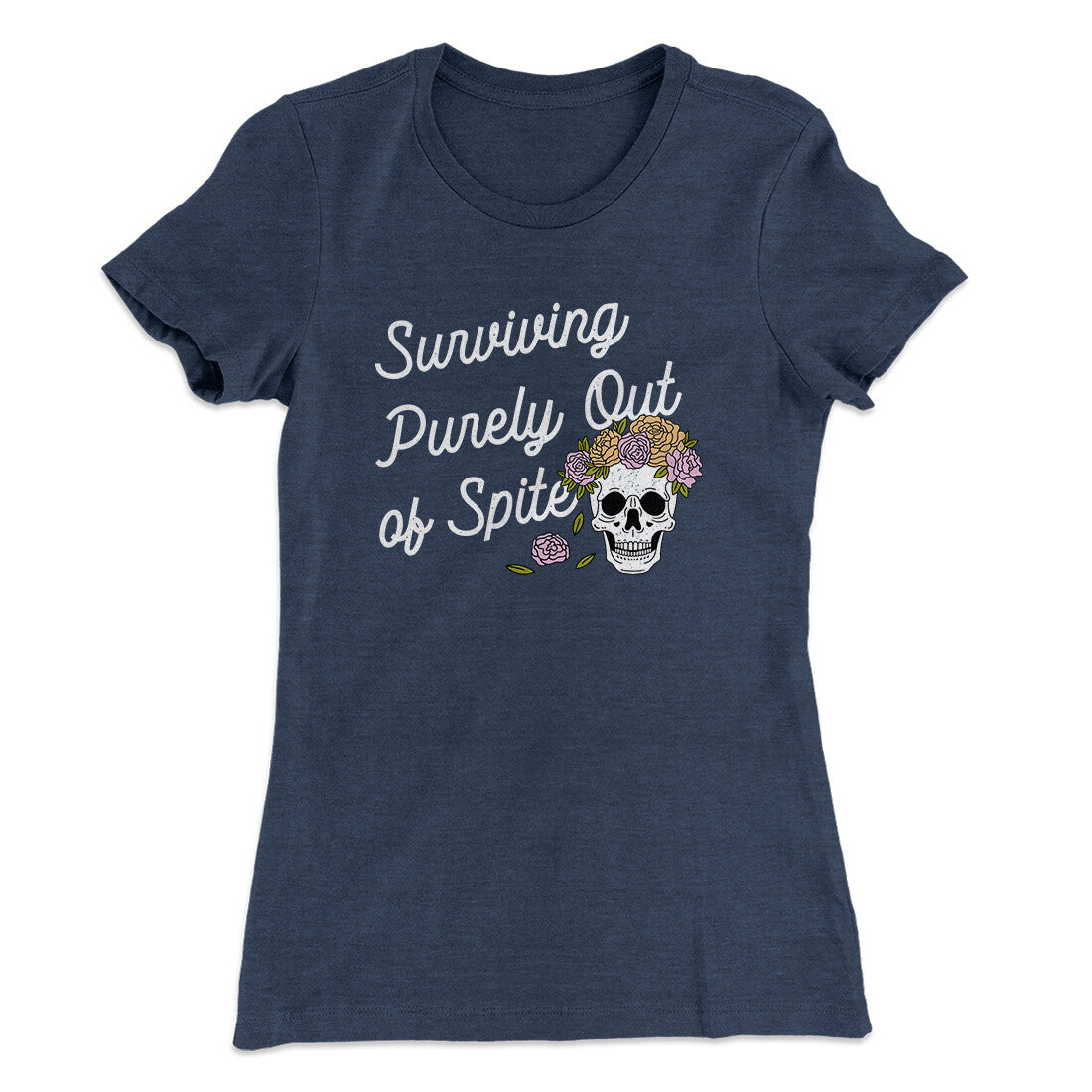 Surviving Purely On Spite Women's T-Shirt | Funny Shirt from Famous In Real Life
