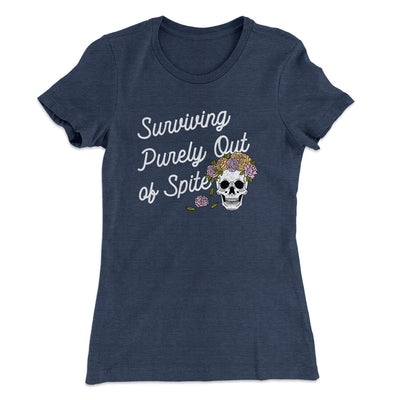 Surviving Purely On Spite Women's T-Shirt Indigo | Funny Shirt from Famous In Real Life