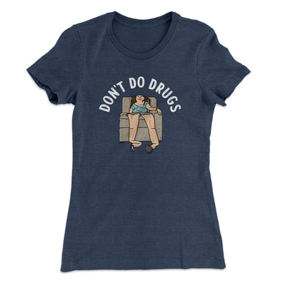 Don’t Do Drugs Women's T-Shirt Indigo | Funny Shirt from Famous In Real Life