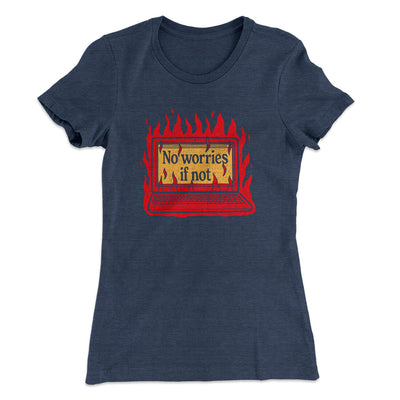 No Worries If Not Women's T-Shirt Indigo | Funny Shirt from Famous In Real Life