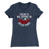 There’s No Crying In Beer Pong Women's T-Shirt Indigo | Funny Shirt from Famous In Real Life