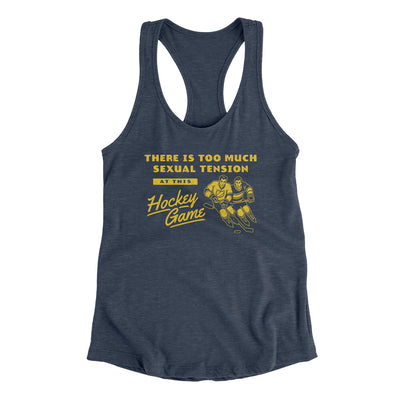 There Is Too Much Sexual Tension At This Hockey Game Women's Racerback Tank Indigo | Funny Shirt from Famous In Real Life