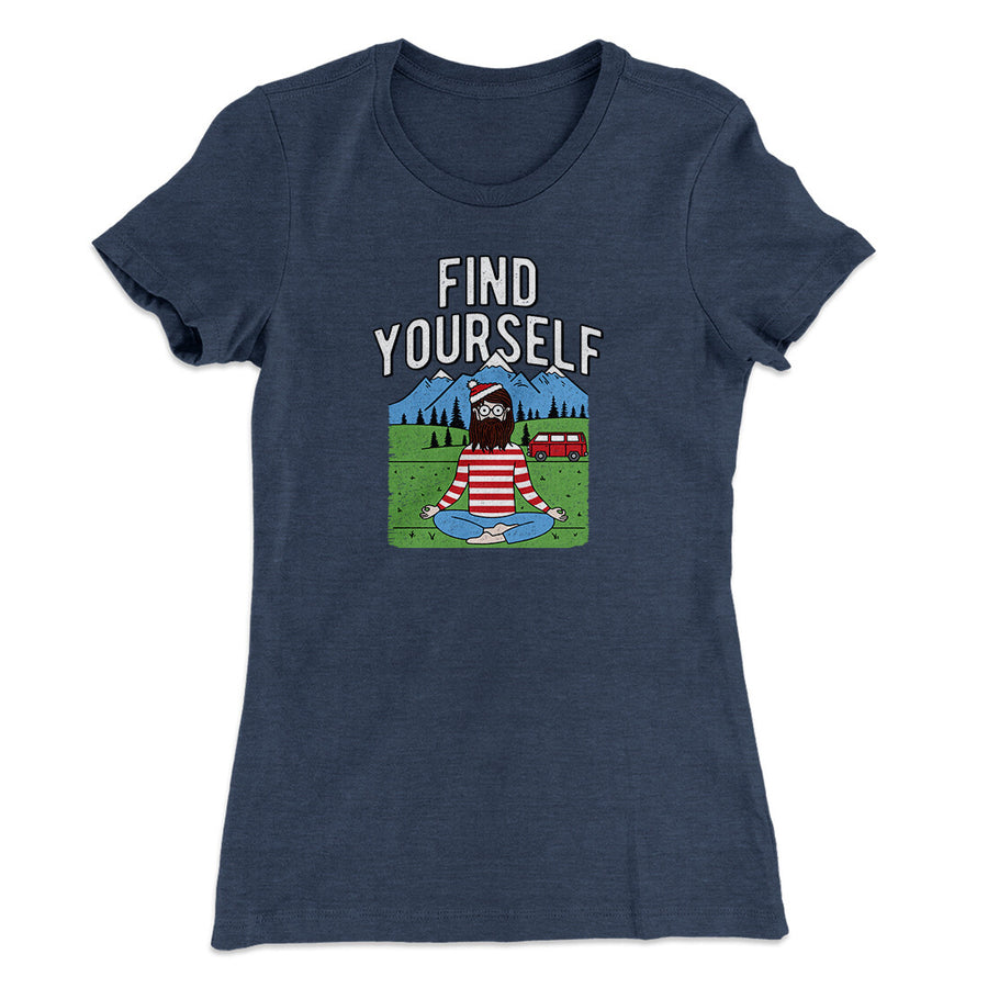 Find Yourself Women's T-Shirt | Funny Shirt from Famous In Real Life