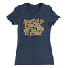Anxiety Is Chronic But The Ass Is Iconic Women's T-Shirt Indigo | Funny Shirt from Famous In Real Life