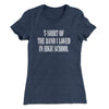 T-Shirt Of The Band I Loved In High School Women's T-Shirt Indigo | Funny Shirt from Famous In Real Life