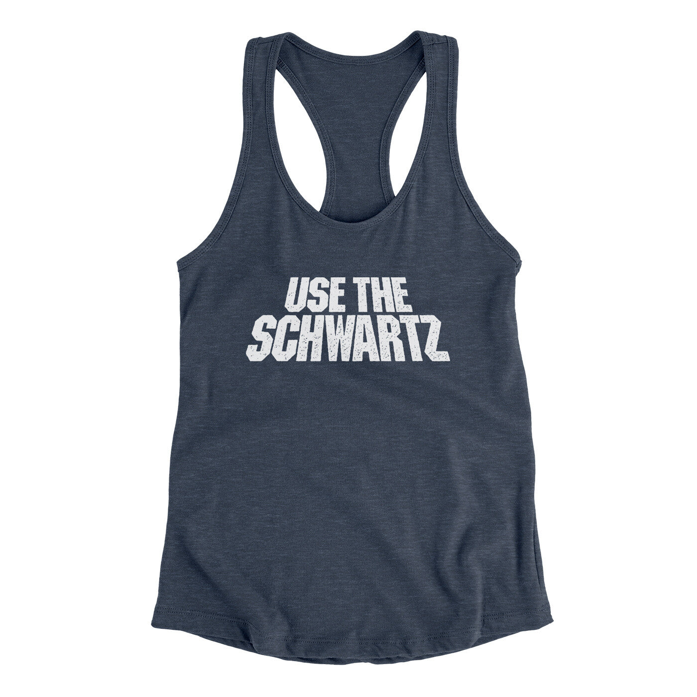 Use The Schwartz Women's Racerback Tank | Funny Shirt from Famous In Real Life