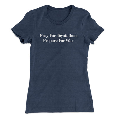 Pray For Toyotathon Prepare For War Women's T-Shirt | Funny Shirt from Famous In Real Life