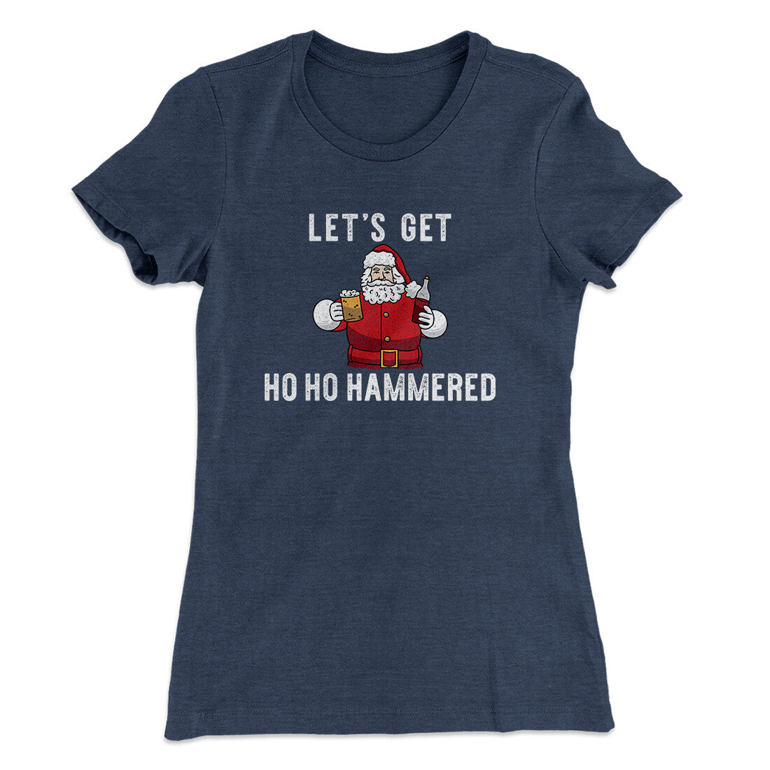 Lets Get Ho Ho Hammered Women's T-Shirt Indigo | Funny Shirt from Famous In Real Life