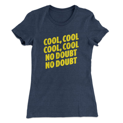 Cool Cool No Doubt No Doubt Women's T-Shirt Indigo | Funny Shirt from Famous In Real Life