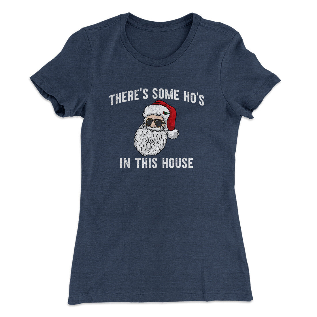 There’s Some Ho's In This House Women's T-Shirt Indigo | Funny Shirt from Famous In Real Life