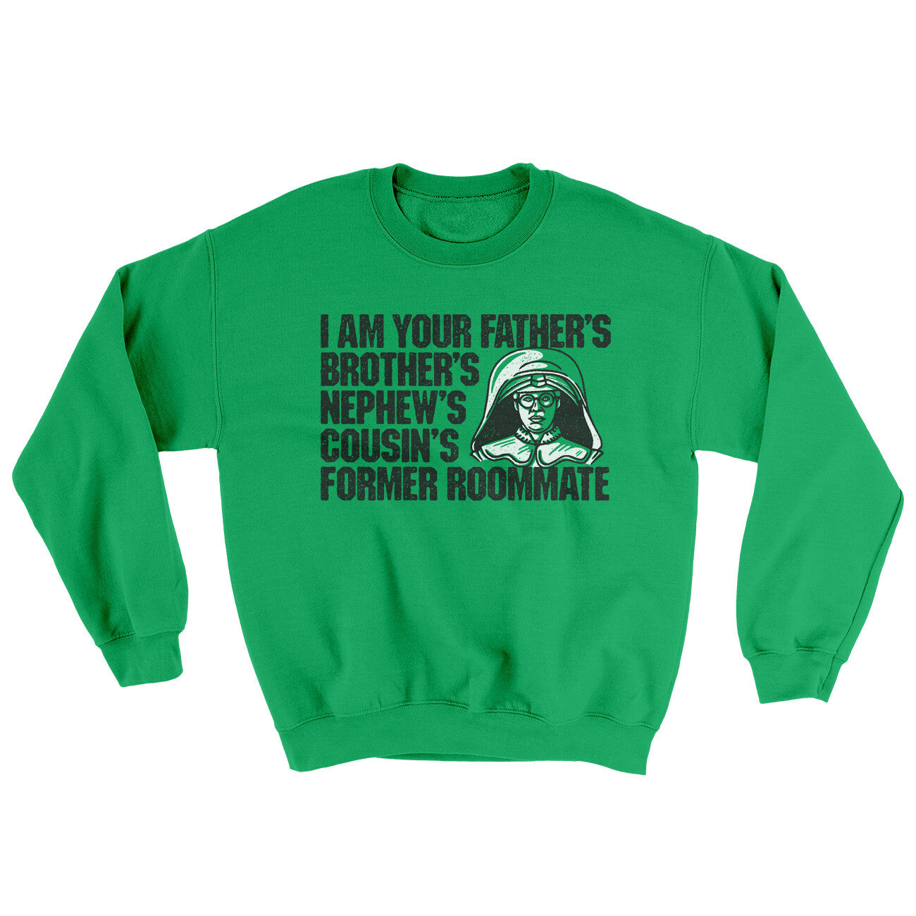I Am Your Father’s Brother’s Nephew’s Cousin’s Former Roommate Ugly Sweater | Funny Shirt from Famous In Real Life