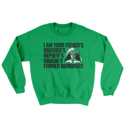 I Am Your Father’s Brother’s Nephew’s Cousin’s Former Roommate Ugly Sweater Irish Green | Funny Shirt from Famous In Real Life