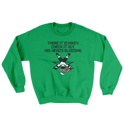 There It Is Mikey His Head Is Bleeding Ugly Sweater Irish Green | Funny Shirt from Famous In Real Life