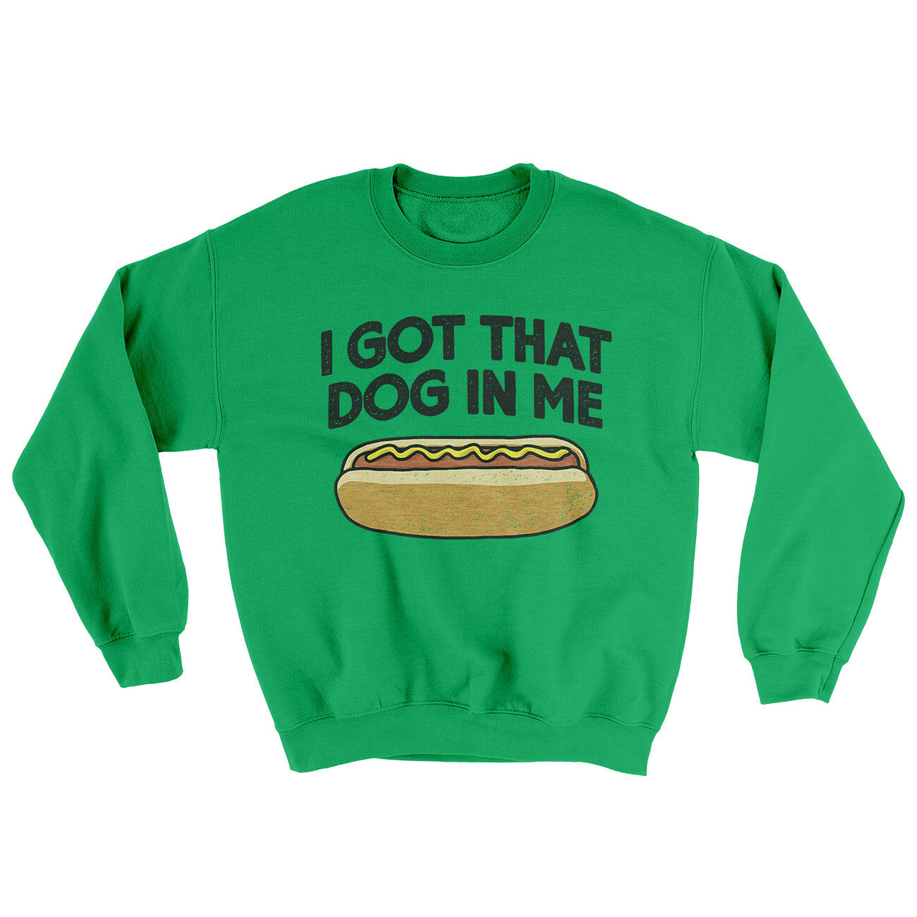 I Got That Dog In Me Ugly Sweater Irish Green | Funny Shirt from Famous In Real Life