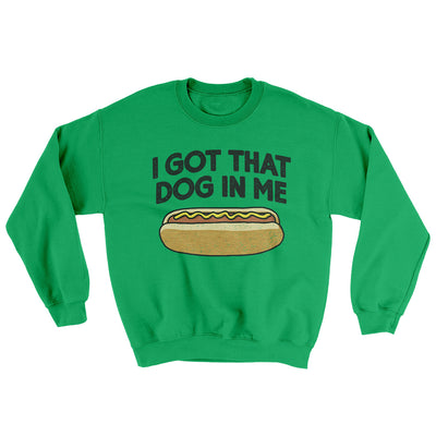 I Got That Dog In Me Ugly Sweater Irish Green | Funny Shirt from Famous In Real Life