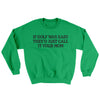 If Golf Was Easy They’d Call It Your Mom Ugly Sweater Irish Green | Funny Shirt from Famous In Real Life
