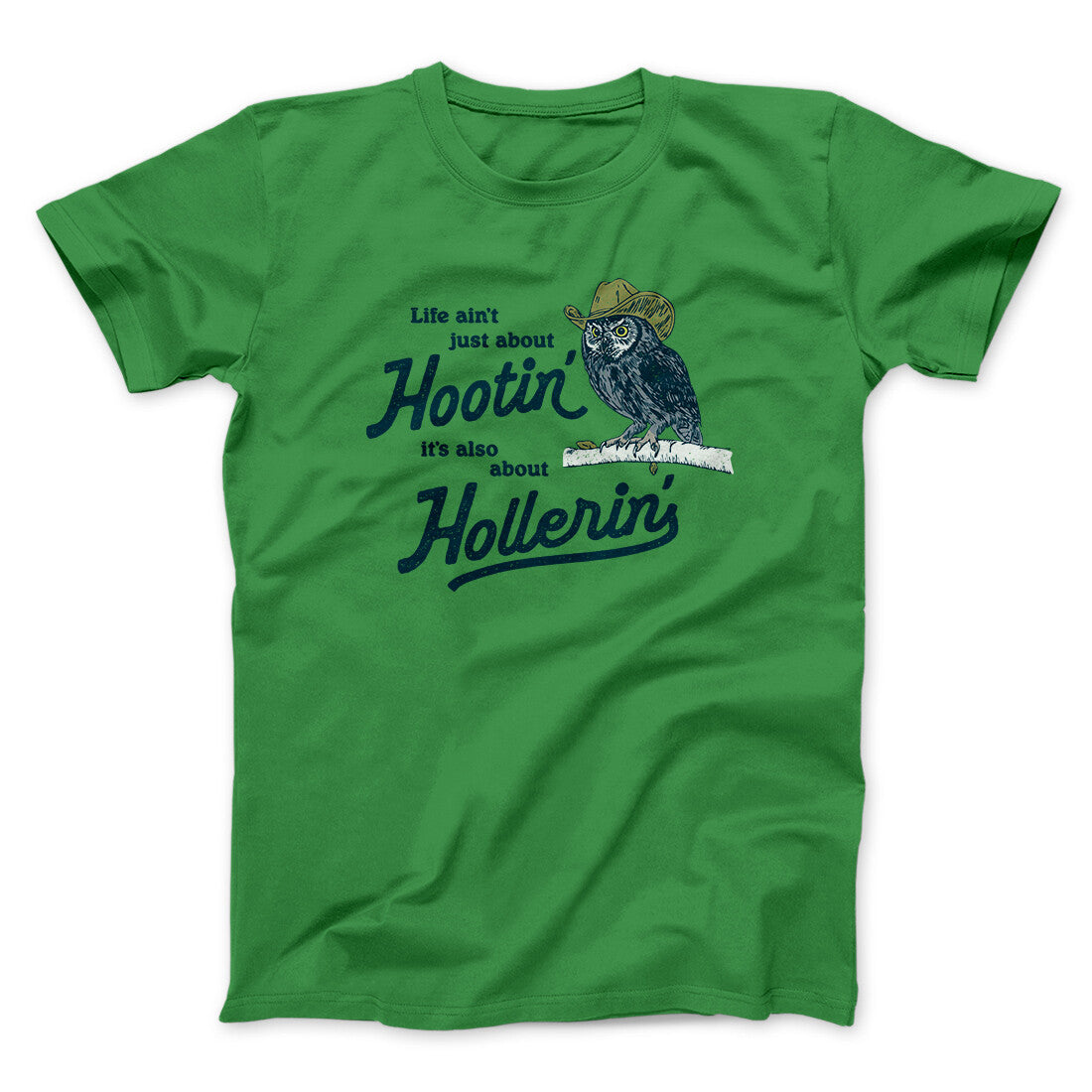 Life Ain't Just About Hootin' It's Also About Hollerin' Men/Unisex T-Shirt Irish Green | Funny Shirt from Famous In Real Life