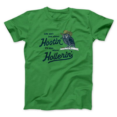Life Ain't Just About Hootin' It's Also About Hollerin' Men/Unisex T-Shirt Irish Green | Funny Shirt from Famous In Real Life