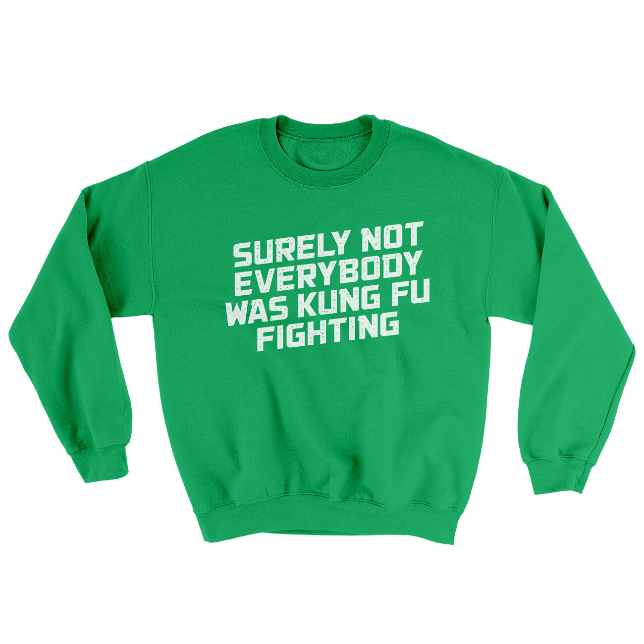 Surely Not Everyone Was Kung Fu Fighting Ugly Sweater | Funny Shirt from Famous In Real Life