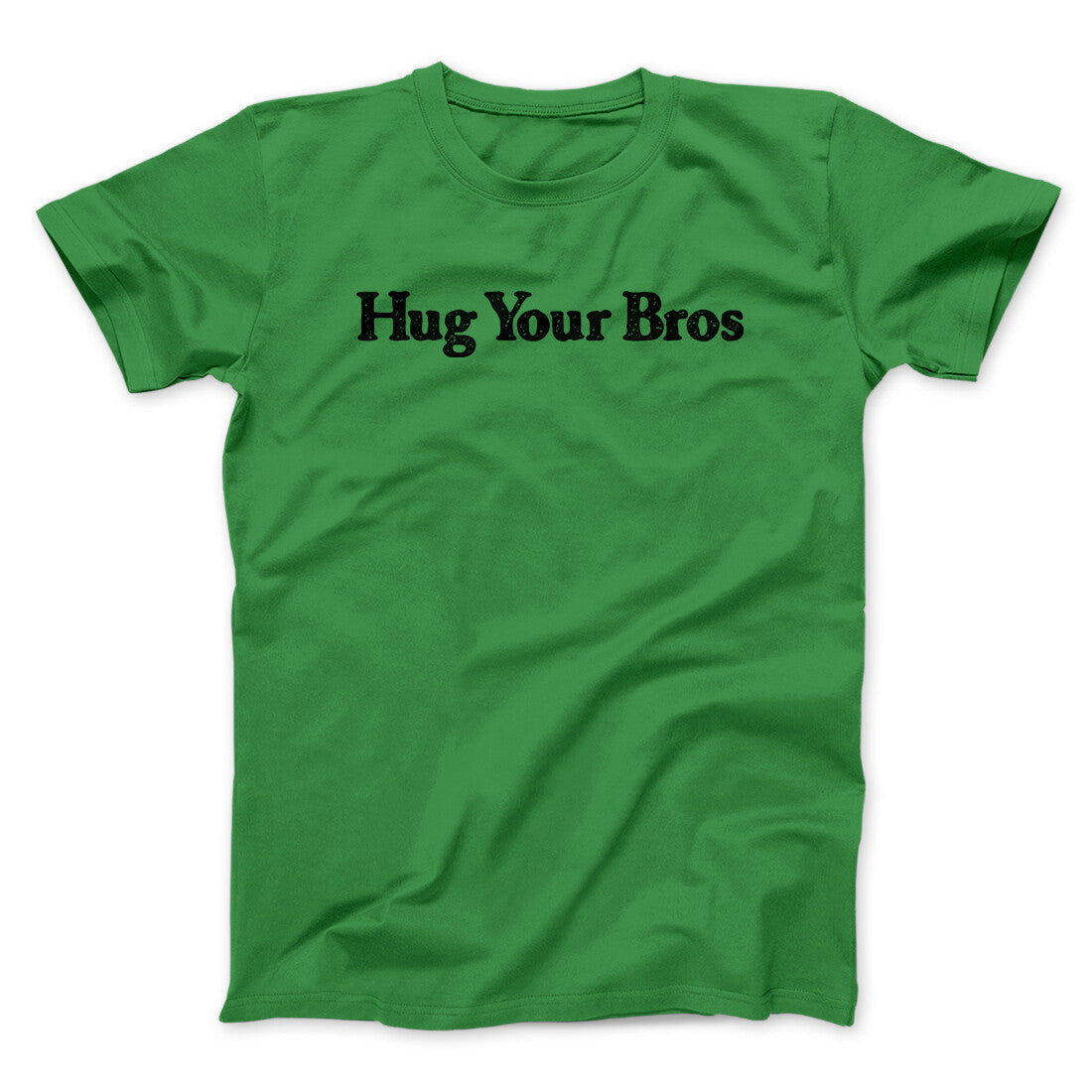 Hug Your Bros Men/Unisex T-Shirt | Funny Shirt from Famous In Real Life