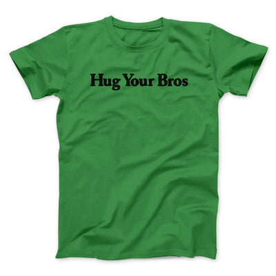 Hug Your Bros Men/Unisex T-Shirt Irish Green | Funny Shirt from Famous In Real Life