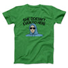 She Doesnt Even Go Here Funny Movie Men/Unisex T-Shirt Irish Green | Funny Shirt from Famous In Real Life