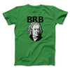 Bach - Brb Men/Unisex T-Shirt Irish Green | Funny Shirt from Famous In Real Life
