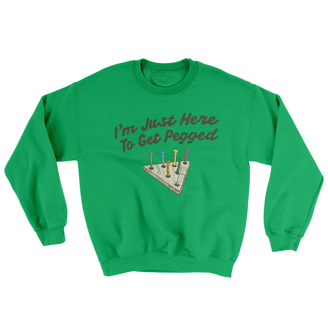I'm Just Here To Get Pegged Ugly Sweater Irish Green | Funny Shirt from Famous In Real Life