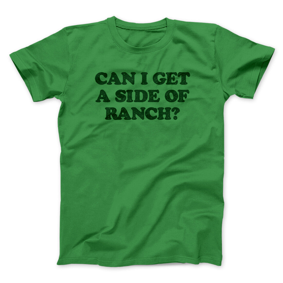 Can I Get A Side Of Ranch Men/Unisex T-Shirt | Funny Shirt from Famous In Real Life