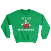 Lets Get Ho Ho Hammered Ugly Sweater Irish Green | Funny Shirt from Famous In Real Life