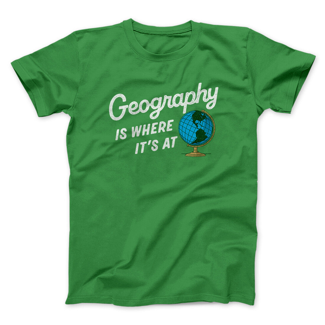 Geography Is Where It’s At Men/Unisex T-Shirt | Funny Shirt from Famous In Real Life