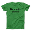 Borat Voice My Wife Men/Unisex T-Shirt Irish Green | Funny Shirt from Famous In Real Life