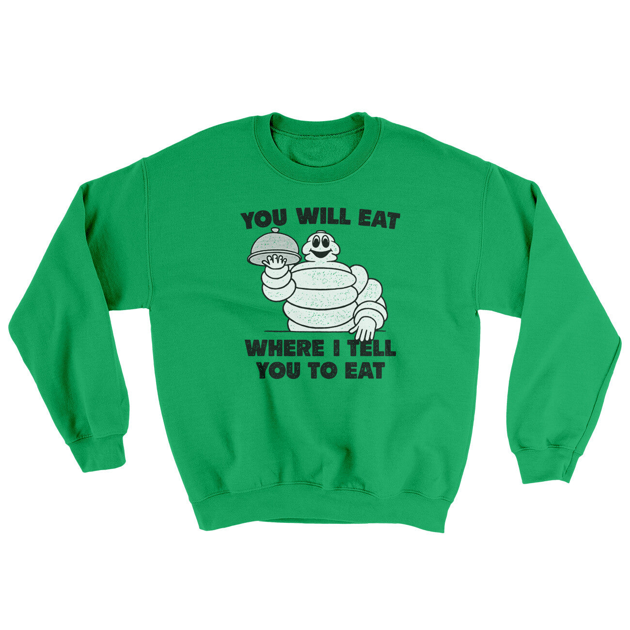 You Will Eat Where I Tell You To Eat Ugly Sweater Irish Green | Funny Shirt from Famous In Real Life