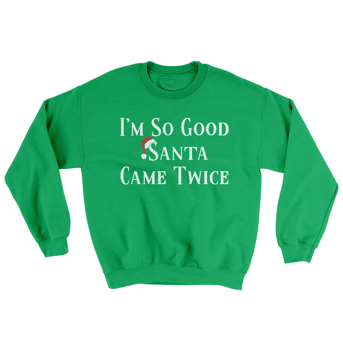 I’m So Good Santa Came Twice Ugly Sweater | Funny Shirt from Famous In Real Life