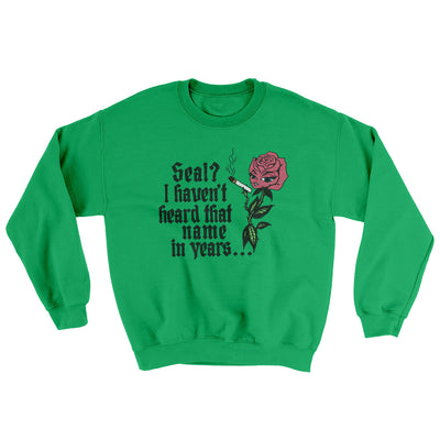 Seal? I Haven't Heard That Name In Years Ugly Sweater Irish Green | Funny Shirt from Famous In Real Life