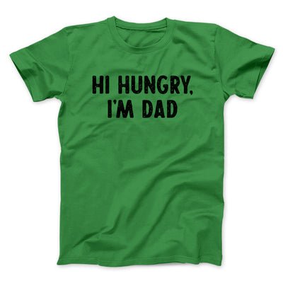Hi Hungry I'm Dad Men/Unisex T-Shirt Irish Green | Funny Shirt from Famous In Real Life