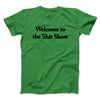 Welcome To The Shit Show Men/Unisex T-Shirt Irish Green | Funny Shirt from Famous In Real Life