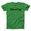 Not A Cop Men/Unisex T-Shirt Irish Green | Funny Shirt from Famous In Real Life