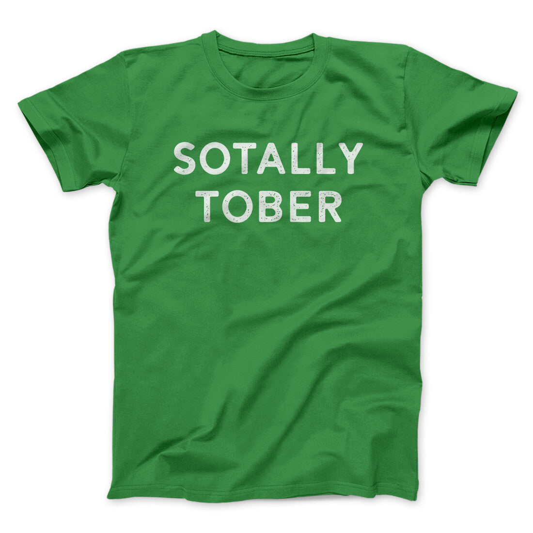 Sotally Tober Men/Unisex T-Shirt | Funny Shirt from Famous In Real Life