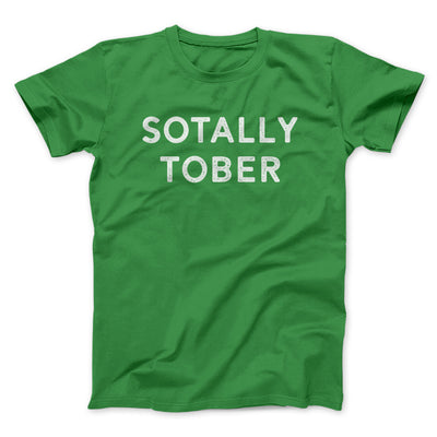 Sotally Tober Men/Unisex T-Shirt Irish Green | Funny Shirt from Famous In Real Life