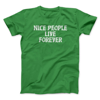 Nice People Live Forever Men/Unisex T-Shirt Irish Green | Funny Shirt from Famous In Real Life