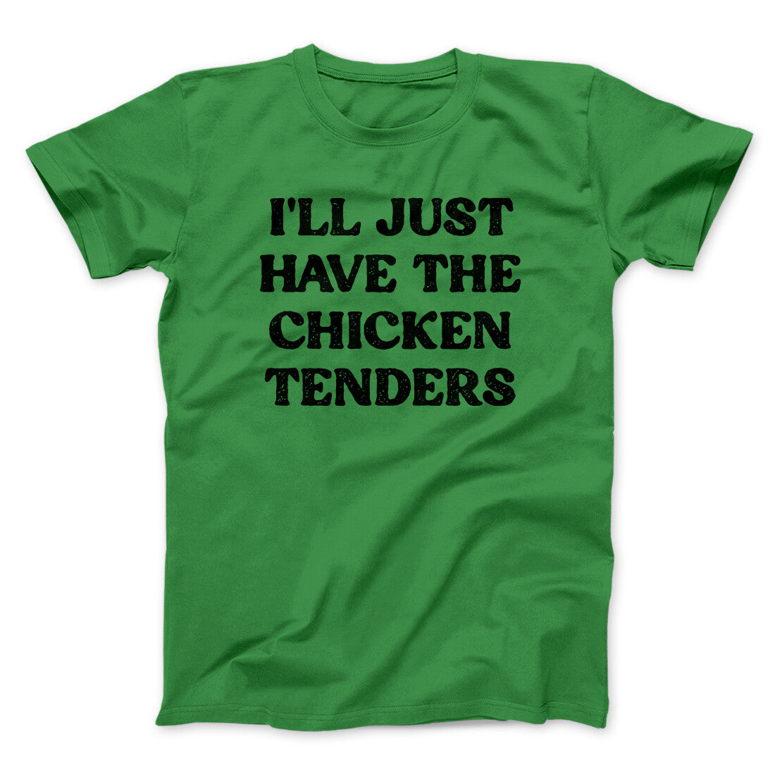 I'll Just Have The Chicken Tenders Men/Unisex T-Shirt | Funny Shirt from Famous In Real Life
