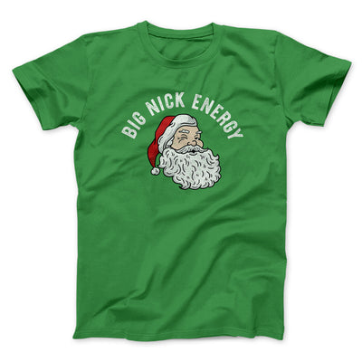 Big Nick Energy Men/Unisex T-Shirt Irish Green | Funny Shirt from Famous In Real Life