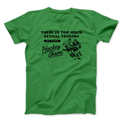 There Is Too Much Sexual Tension At This Hockey Game Men/Unisex T-Shirt Irish Green | Funny Shirt from Famous In Real Life