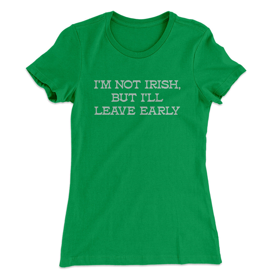 I’m Not Irish But I’ll Leave Early Women's T-Shirt | Funny Shirt from Famous In Real Life