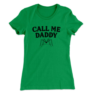Call Me Daddy Women's T-Shirt Kelly Green | Funny Shirt from Famous In Real Life