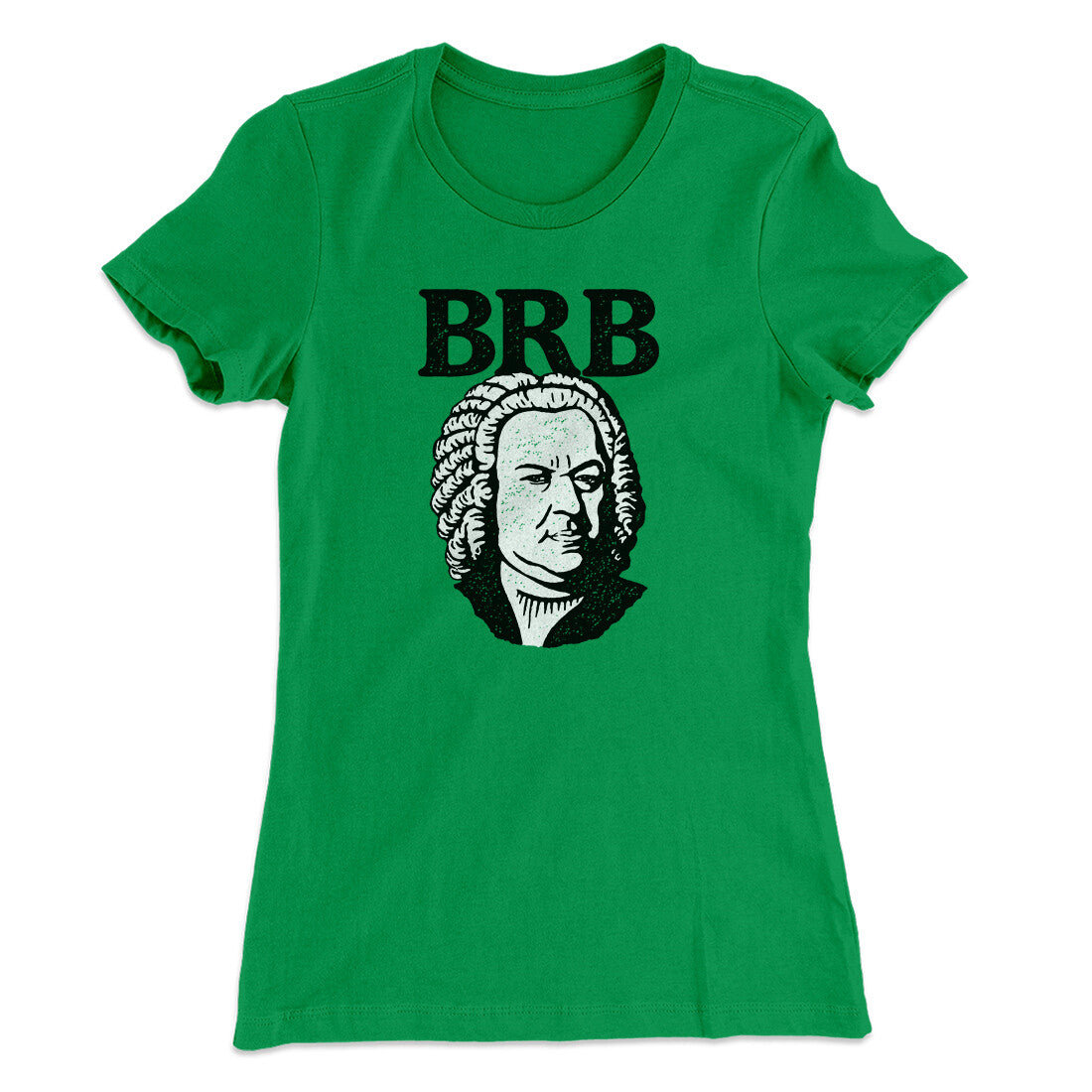 Bach - Brb Women's T-Shirt | Funny Shirt from Famous In Real Life