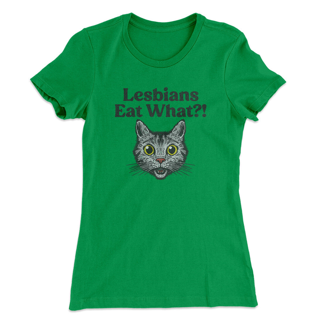 Lesbians Eat What? Women's T-Shirt Kelly Green | Funny Shirt from Famous In Real Life