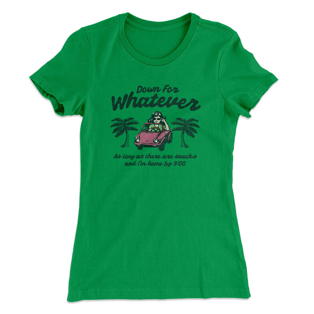 Down For Whatever As Long As There Are Snacks Women's T-Shirt Kelly Green | Funny Shirt from Famous In Real Life