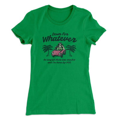 Down For Whatever As Long As There Are Snacks Women's T-Shirt Kelly Green | Funny Shirt from Famous In Real Life